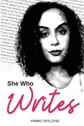 She Who Writes | Annika Spalding | 