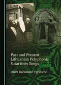 Past and Present Lithuanian Polyphonic Sutartines Songs | Daiva Raciunaite-Vyciniene | 