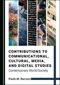 Contributions to Communicational, Cultural, Media, and Digital Studies: Contemporary World-Society | Paulo M. Barroso | 