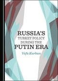 Russiaâ (Tm)S Turkey Policy During the Putin Era | Vefa Kurban | 