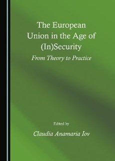 The European Union in the Age of (In)Security: From Theory to Practice