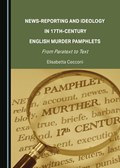 News-Reporting and Ideology in 17th-Century English Murder Pamphlets | Elisabetta Cecconi | 