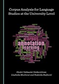 Corpus Analysis for Language Studies at the University Level | Giedre Valunaite Oleškeviciene ; Liudmila Mockiene ; Nadežda Stojkovic | 