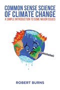 Common Sense Science of Climate Change | Robert Burns | 
