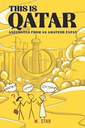 This Is Qatar: Anecdotes from an Amateur Expat | M Star | 