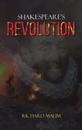 Shakespeare's Revolution | Richard Malim | 