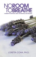 No Room to Breathe | LorettaCoha Ph.D. | 
