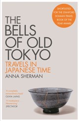 The Bells of Old Tokyo | Anna Sherman | 9781529000498