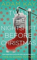 Twas The Nightshift Before Christmas | Adam Kay | 