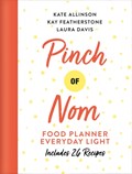 Pinch of Nom Food Planner: Everyday Light | Kay Allinson ; Kate Allinson ; Laura Davis | 