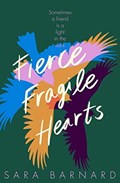 Fierce Fragile Hearts | Sara Barnard | 