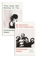My Parents: An Introduction / This Does Not Belong to You | Aleksandar Hemon | 