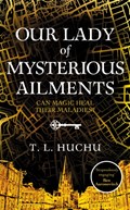 Our Lady of Mysterious Ailments | T. L. Huchu | 