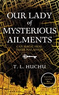 Our Lady of Mysterious Ailments | T.L. Huchu | 