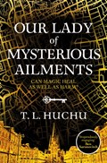 Our Lady of Mysterious Ailments | T. L. Huchu | 
