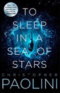 To Sleep in a Sea of Stars | Christopher Paolini | 