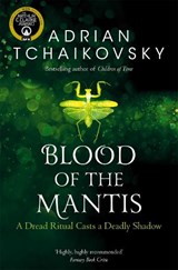 Blood of the Mantis | Adrian Tchaikovsky | 9781529050301