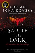 Salute the Dark | Adrian Tchaikovsky | 