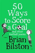 50 Ways to Score a Goal and Other Football Poems | Brian Bilston | 