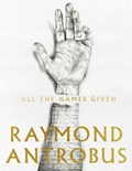 All The Names Given | Raymond Antrobus | 