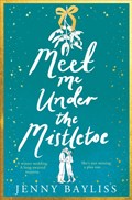 Meet Me Under the Mistletoe | Jenny Bayliss | 