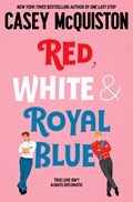Red, white & royal blue | Casey McQuiston | 