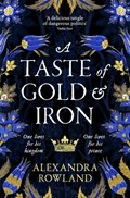 A Taste of Gold and Iron | Alexandra Rowland | 
