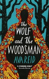 The Wolf and the Woodsman | REID, Ava | 9781529100747
