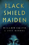 Black Shield Maiden | Willow Smith ; Jess Hendel | 