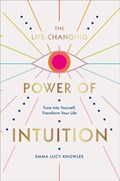 The Life-Changing Power of Intuition | Emma Lucy Knowles | 