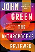 The anthropocene reviewed | John Green | 