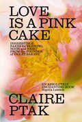 Love is a Pink Cake | Claire Ptak | 