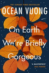 On earth we're briefly gorgeous | Ocean Vuong | 9781529110685