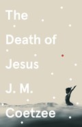 The Death of Jesus | J. M. Coetzee | 