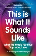This Is What It Sounds Like | Dr. Susan Rogers ; Ogi Ogas | 