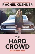 The Hard Crowd | Rachel Kushner | 