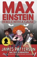 Max Einstein: Rebels with a Cause | James Patterson | 