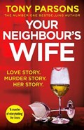 Your Neighbour's Wife | Tony Parsons | 