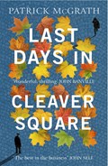 Last Days in Cleaver Square | Patrick McGrath | 