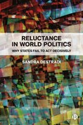 Reluctance in World Politics | Sandra (University of Freiburg) Destradi | 