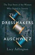 The Dressmakers of Auschwitz | Lucy Adlington | 