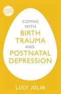 Coping with Birth Trauma and Postnatal Depression | Lucy Jolin | 