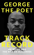 Track Record: Me, Music, and the War on Blackness | George the Poet | 