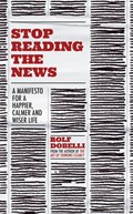 Stop Reading the News | Rolf Dobelli | 