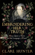 Embroidering Her Truth | Clare Hunter | 