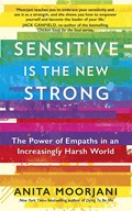 Sensitive is the New Strong | Anita Moorjani | 