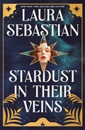 Stardust in their Veins | Laura Sebastian | 