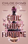 Foul Lady Fortune | Chloe Gong | 