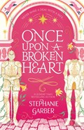 Once Upon A Broken Heart | GARBER, Stephanie | 