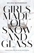 Girls Made of Snow and Glass | Melissa Bashardoust | 